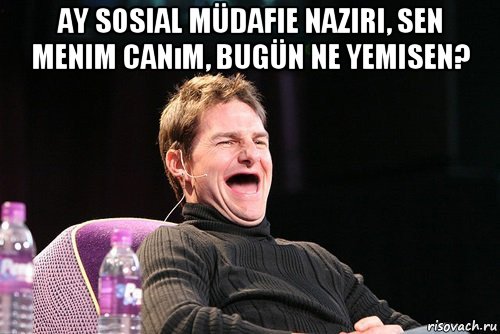 ay sosial müdafie naziri, sen menim canım, bugün ne yemisen? 