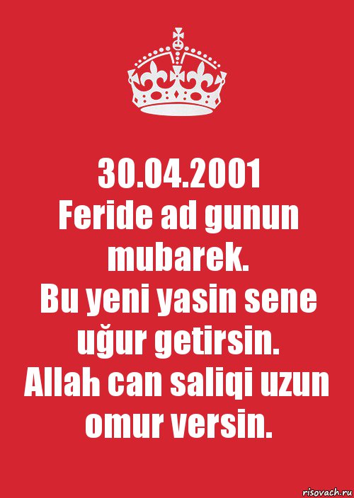 30.04.2001
Feride ad gunun mubarek.
Bu yeni yasin sene uğur getirsin.
Allah can saliqi uzun omur versin., Комикс Keep Calm 3