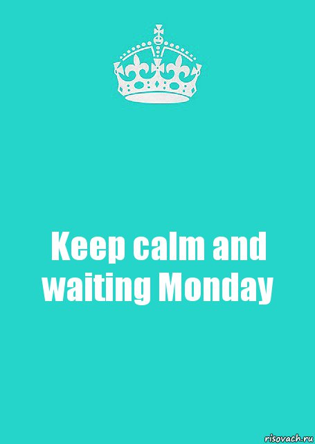 Keep calm and waiting Monday, Комикс  Keep Calm 2