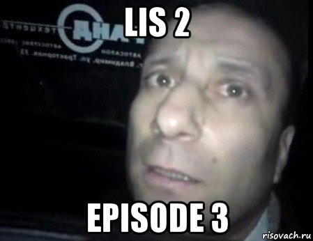 lis 2 episode 3, Мем Ломай меня полностью