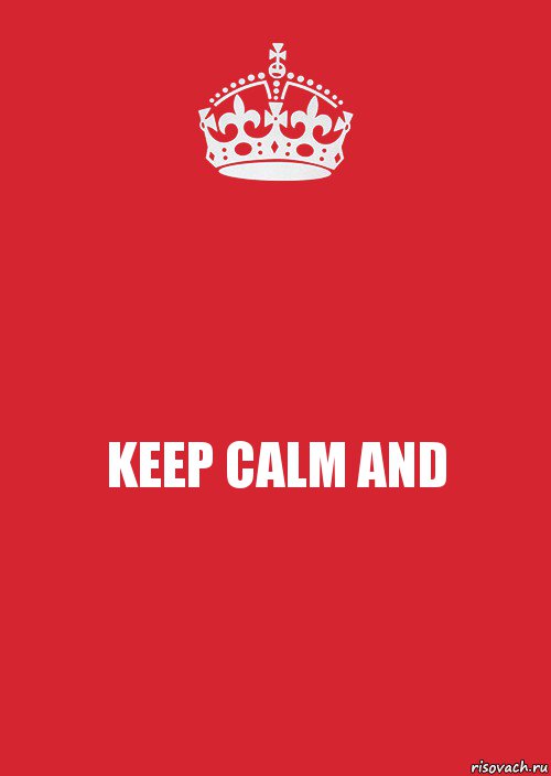 KEEP CALM AND