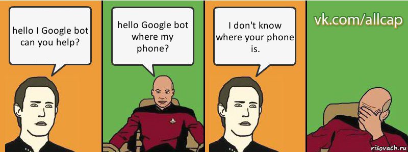 hello I Google bot can you help? hello Google bot where my phone? I don't know where your phone is., Комикс с Кепом