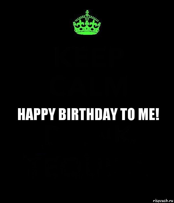 happy Birthday to me!