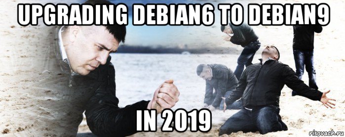 upgrading debian6 to debian9 in 2019, Мем Мужик сыпет песок на пляже