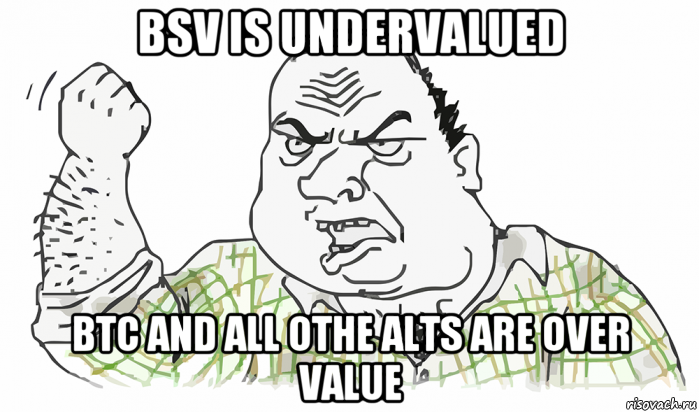 bsv is undervalued btc and all othe alts are over value, Мем Будь мужиком