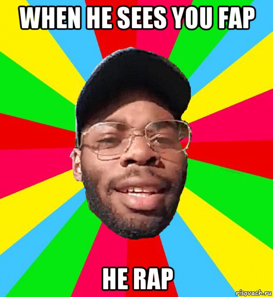 when he sees you fap he rap, Мем  Культурный Негр Интеллигент