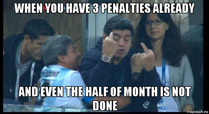 when you have 3 penalties already and even the half of month is not done