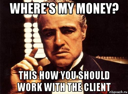 where's my money? this how you should work with the client, Мем крестный отец