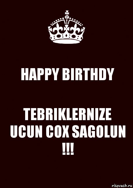 HAPPY BIRTHDY TEBRIKLERNIZE UCUN COX SAGOLUN !!!