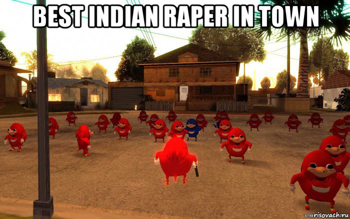 best indian raper in town , Мем  Уганда наклз