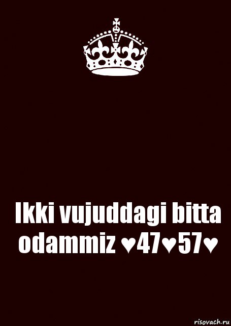  Ikki vujuddagi bitta odammiz ♥47♥57♥